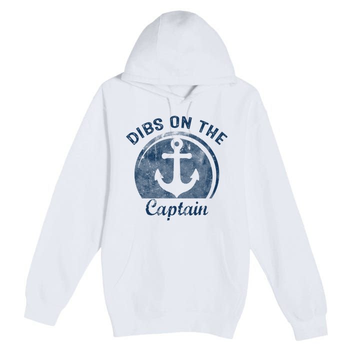 Dibs On The Captain Funny Boating Captain Wife Premium Pullover Hoodie