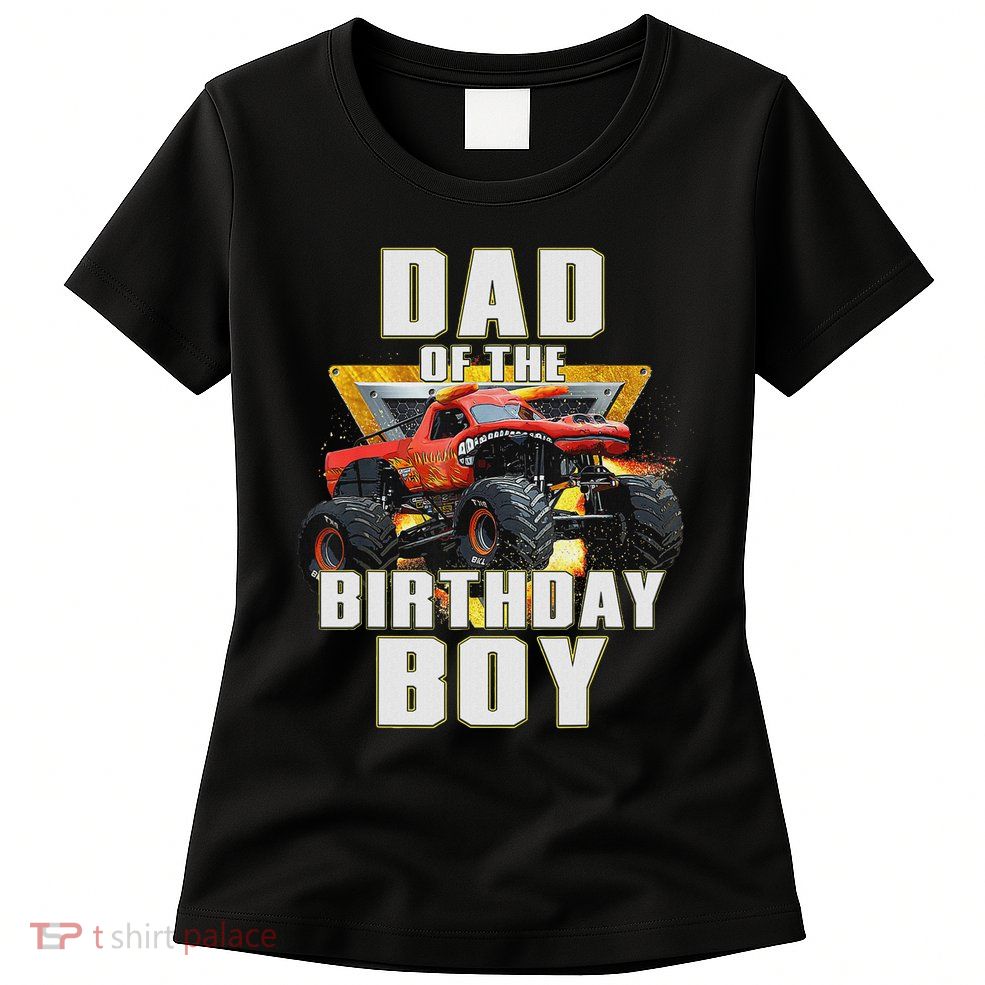 Dad Of The Birthday Boy Monster Truck Birthday Party Womens T-Shirt