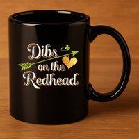 Dibs On The Redhead Funny St Patricks Day Drinking 11oz C Handle Ceramic Mug
