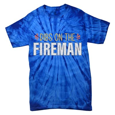 Dibs On The Fire Firefighter Wife Friend Funny Gift Cute Gift Tie-Dye T-Shirt