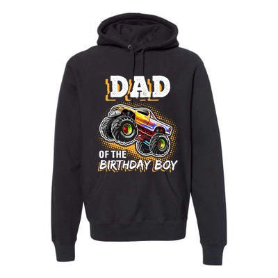 Dad Of The Birthday Boy Monster Truck Birthday Novelty Gift Premium Hoodie