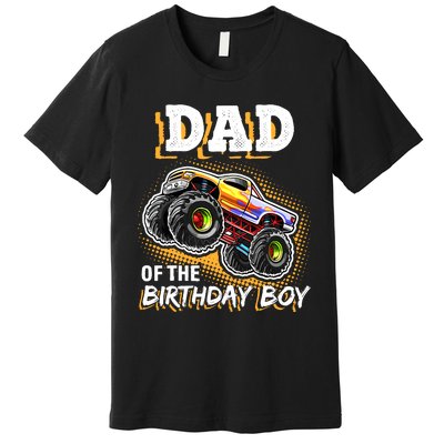 Dad Of The Birthday Boy Monster Truck Birthday Novelty Gift Premium T-Shirt