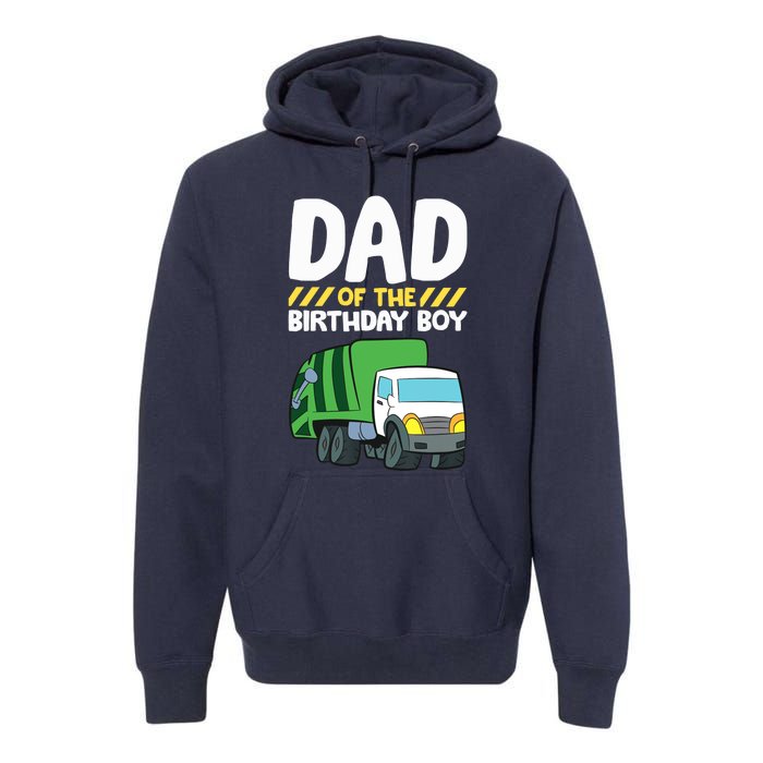 Dad Of The Birthday Boy Garbage Truck Birthday Party Premium Hoodie