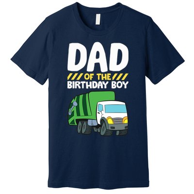 Dad Of The Birthday Boy Garbage Truck Birthday Party Premium T-Shirt