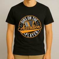 Dibs On The Accordion Player T-Shirt