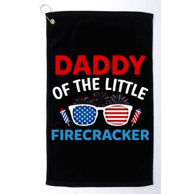 Daddy Of The Little Firecracker 4th Of July Birthday Funny Gift Platinum Collection Golf Towel