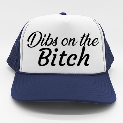 Dibs On The Bitch Gift Trucker Hat