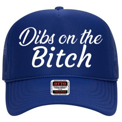 Dibs On The Bitch Gift High Crown Mesh Back Trucker Hat