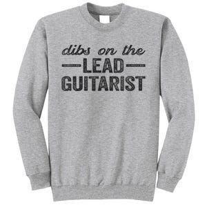 Dibs On The Lead Guitarist Funny Lead Guitarist Wife Tall Sweatshirt