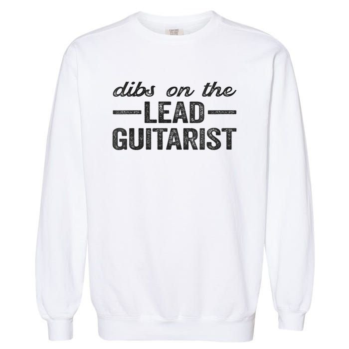 Dibs On The Lead Guitarist Funny Lead Guitarist Wife Garment-Dyed Sweatshirt