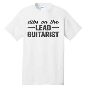 Dibs On The Lead Guitarist Funny Lead Guitarist Wife Tall T-Shirt