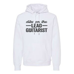 Dibs On The Lead Guitarist Funny Lead Guitarist Wife Premium Hoodie