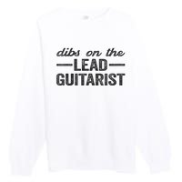 Dibs On The Lead Guitarist Funny Lead Guitarist Wife Premium Crewneck Sweatshirt