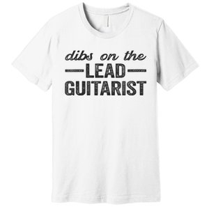 Dibs On The Lead Guitarist Funny Lead Guitarist Wife Premium T-Shirt