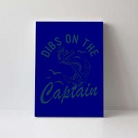 Dibs On The Captain Funny Boating Captain Gift Canvas