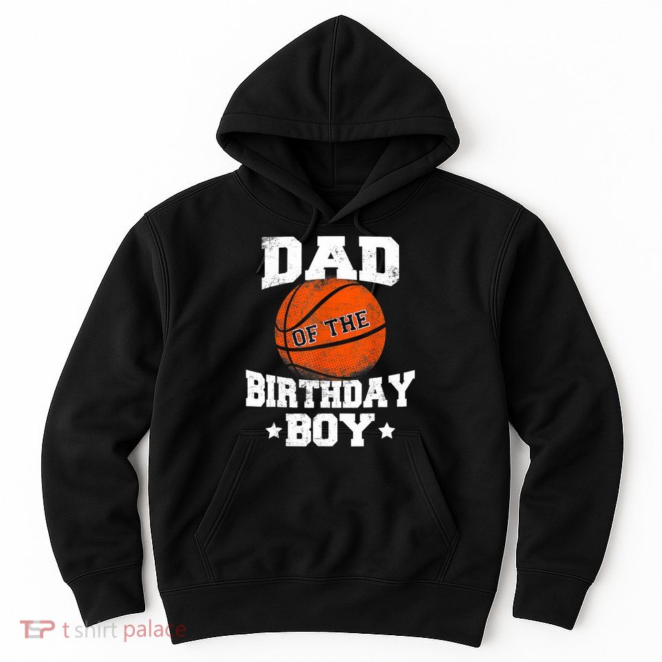 Dad Of The Birthday Boy Basketball Father Daddy Funny Hoodie