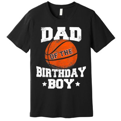 Dad Of The Birthday Boy Basketball Father Daddy Funny Premium T-Shirt