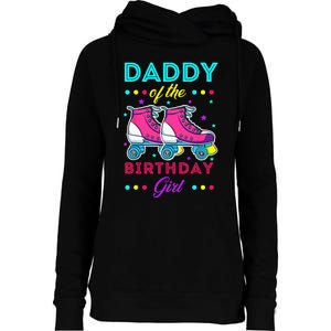 Daddy Of The Birthday Girl Roller Skates Bday Skating Theme Womens Funnel Neck Pullover Hood