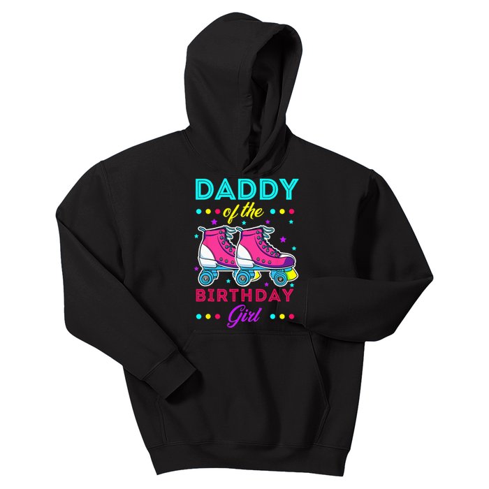 Daddy Of The Birthday Girl Roller Skates Bday Skating Theme Kids Hoodie