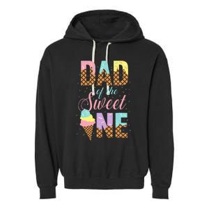 Dad Of The Sweet One Ice Cream Lovers Sweetie Girl Garment-Dyed Fleece Hoodie