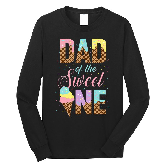 Dad Of The Sweet One Ice Cream Lovers Sweetie Girl Long Sleeve Shirt