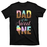 Dad Of The Sweet One Ice Cream Lovers Sweetie Girl T-Shirt