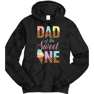 Dad Of The Sweet One Ice Cream Lovers Sweetie Girl Tie Dye Hoodie