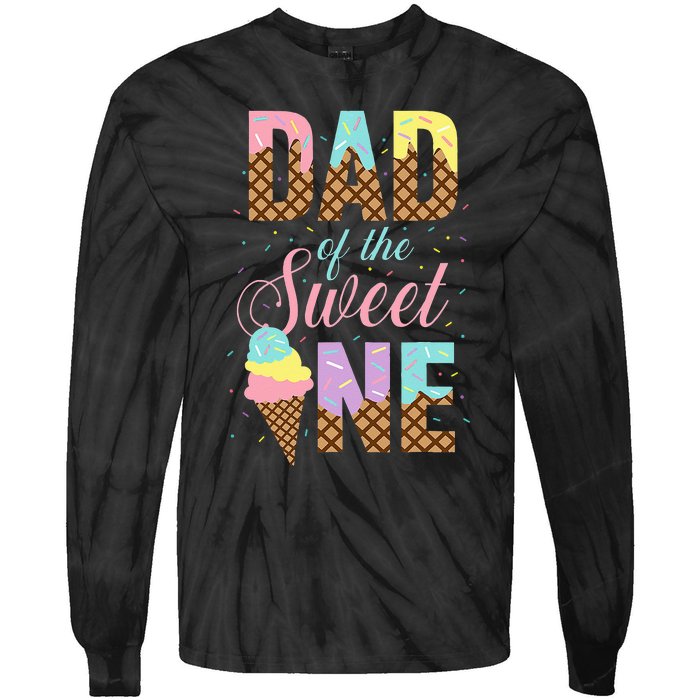 Dad Of The Sweet One Ice Cream Lovers Sweetie Girl Tie-Dye Long Sleeve Shirt