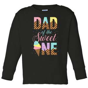 Dad Of The Sweet One Ice Cream Lovers Sweetie Girl Toddler Long Sleeve Shirt