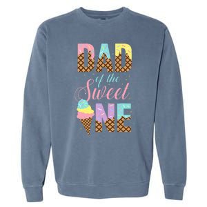 Dad Of The Sweet One Ice Cream Lovers Sweetie Girl Garment-Dyed Sweatshirt