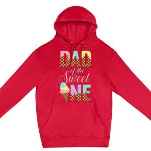 Dad Of The Sweet One Ice Cream Lovers Sweetie Girl Premium Pullover Hoodie