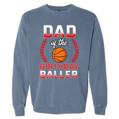 Dad Of The Birthday Boy Basketball Bday Celebration Garment-Dyed Sweatshirt