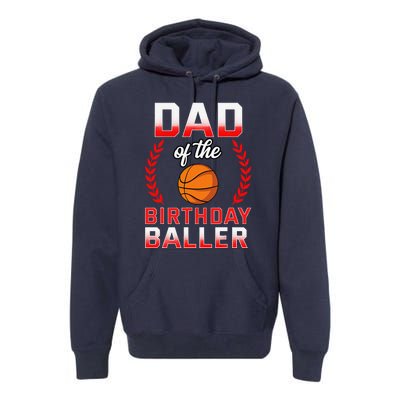 Dad Of The Birthday Boy Basketball Bday Celebration Premium Hoodie