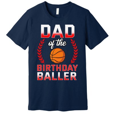 Dad Of The Birthday Boy Basketball Bday Celebration Premium T-Shirt