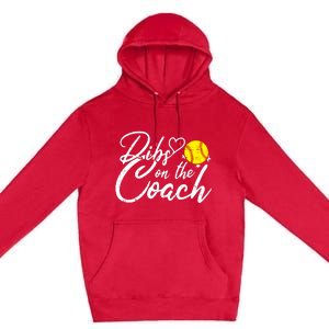 Dibs On The Coach Funny Coach's Wife Softball Gift Premium Pullover Hoodie