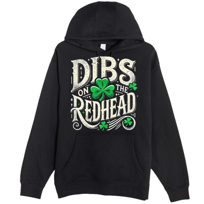 Dibs On The Redhead Funny St Patricks Day Drinking Premium Pullover Hoodie
