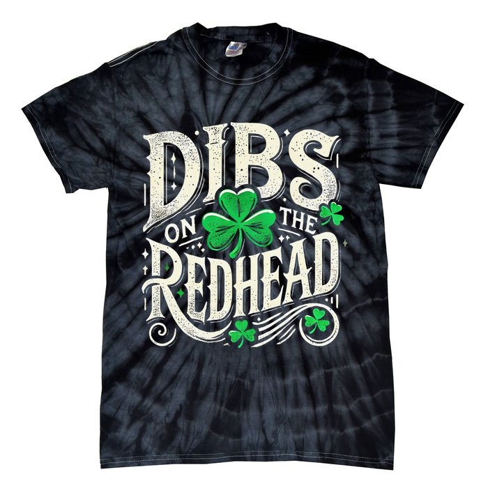 Dibs On The Redhead Funny St Patricks Day Drinking Tie-Dye T-Shirt