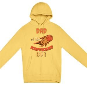 Dad Of The Birthday Basketball Theme Matching Family Great Gift Premium Pullover Hoodie