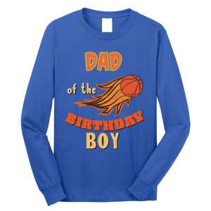 Dad Of The Birthday Basketball Theme Matching Family Great Gift Long Sleeve Shirt