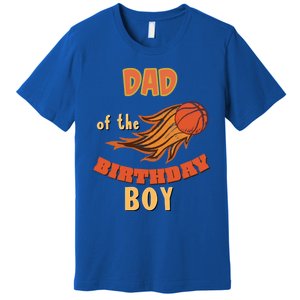 Dad Of The Birthday Basketball Theme Matching Family Great Gift Premium T-Shirt