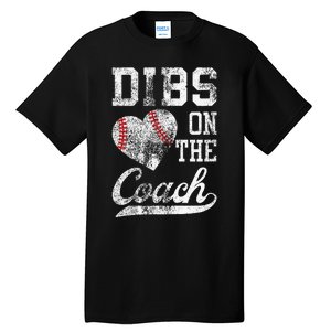 Dibs On The Coach Funny CoachS Wife Quote Cool Baseball Mom Tall T-Shirt