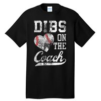 Dibs On The Coach Funny CoachS Wife Quote Cool Baseball Mom Tall T-Shirt