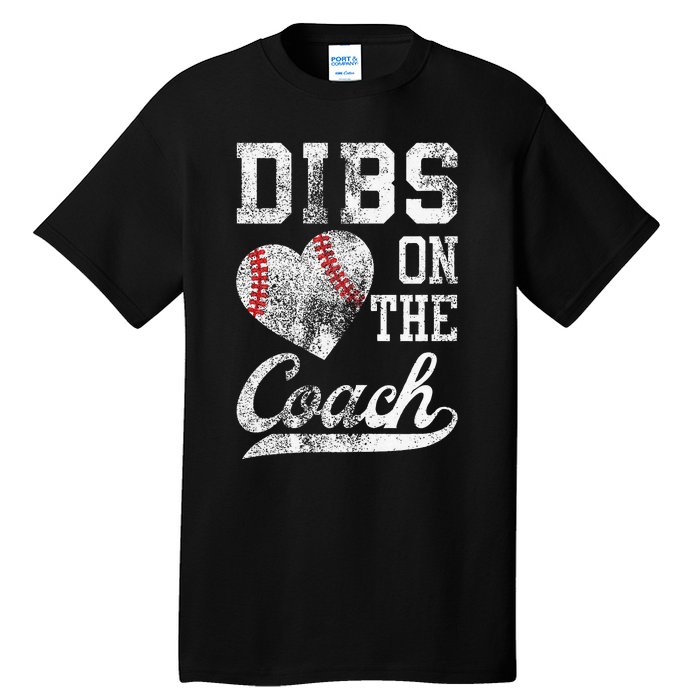 Dibs On The Coach Funny CoachS Wife Quote Cool Baseball Mom Tall T-Shirt