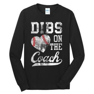 Dibs On The Coach Funny CoachS Wife Quote Cool Baseball Mom Tall Long Sleeve T-Shirt