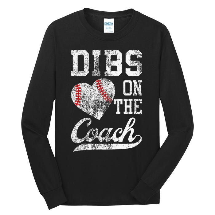 Dibs On The Coach Funny CoachS Wife Quote Cool Baseball Mom Tall Long Sleeve T-Shirt