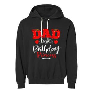 Dad Of The Birthday Princess Strawberry Theme Bday Party Garment-Dyed Fleece Hoodie