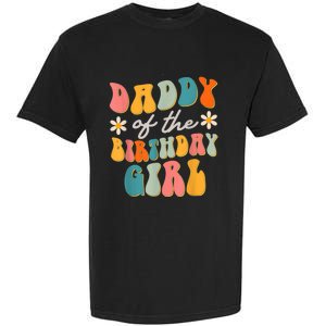  Daddy Of The Birthday Girl Groovy Themed Father Dad Garment-Dyed Heavyweight T-Shirt