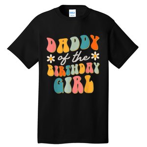  Daddy Of The Birthday Girl Groovy Themed Father Dad Tall T-Shirt