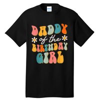  Daddy Of The Birthday Girl Groovy Themed Father Dad Tall T-Shirt