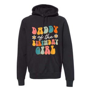  Daddy Of The Birthday Girl Groovy Themed Father Dad Premium Hoodie